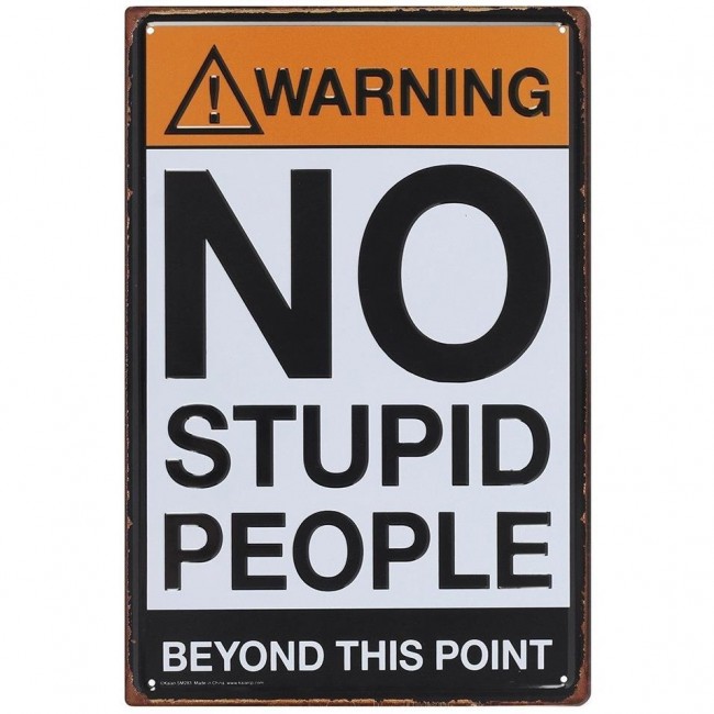 Something Different-No Stupid People Metal Sign